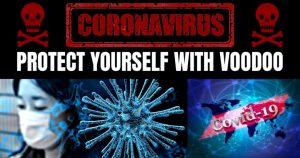 Corona virus voodoo protection